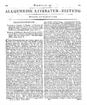 [Sammelrezension eines Werkes von Bristow und dessen Übersetzung:] Rezensiert werden 1. Bristow, J.: A narrative of the sufferings of James Bristow, belonging to the Bengal artillery, during ten years captivity with Hyder Ally and Tippoo Saheb. Calcutta; London: Murray 1793 2. James Bristow's Schicksale in Indien, während seiner Gefangenschaft unter Hyder Ally und Tippoo Saheb. Aus dem Engl. Hamburg: Hoffmann 1794