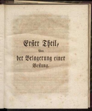 Erster Theil, Von der Belagerung einer Vestung.