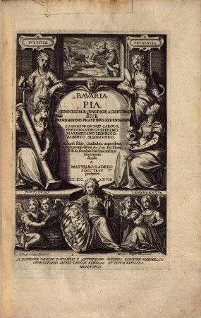 Bavaria pia : Serenissimae Qvadrigae Albertinae Sive Qvadrigeminis Fratribvs Serenissimis Ioanni Francisco Carolo, Ferdinando Gvilielmo, Maximiliano Henrico, Alberto Sigismvndo, Alberti filijs, Guilielmi nepotibus, Alberti pronepotibus &c. Com. Pal. Rheni, V.B.D. Dominis suis clementissimis nuncupata