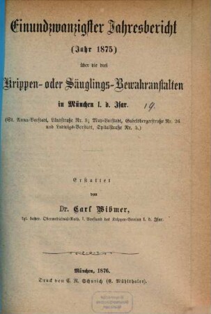 Jahresbericht über die drei Krippen- oder Säuglings-Bewahranstalten in der Stadt München links d. Isar, 21. 1875 (1876)