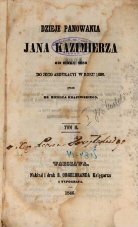 Dzieje panowania Jana Kazimierza od roku 1656 do jego abdykacyi w roku 1668 : [Johann Kasimir, König v. Polen], 2