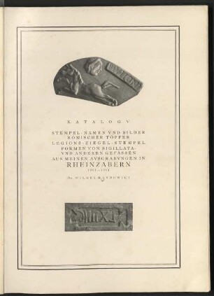 Stempel-Namen und Bilder römischer Töpfer, Legions-Ziegel-Stempel, Formen von Sigillata- und anderen Gefässen aus meinen Ausgrabungen in Rheinzabern 1901 - 1914