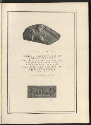 Stempel-Namen und Bilder römischer Töpfer, Legions-Ziegel-Stempel, Formen von Sigillata- und anderen Gefässen aus meinen Ausgrabungen in Rheinzabern 1901 - 1914