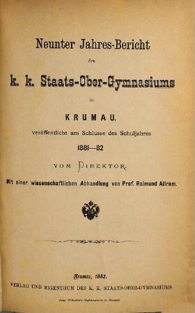 Jahresbericht des K.K. Staats-Obergymnasiums in Krumau : veröffentlicht am Schlusse des Schuljahres .... 1881/82 = 9