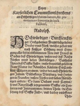 Kayserlichen Commissionschreibens an Ertzhertzogen Maximilianum, &c. pro executione sententiæ in causa Fuldensi.