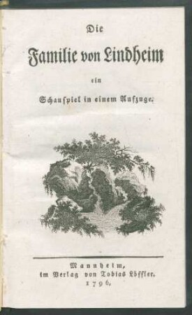 Die Familie von Lindheim : ein Schauspiel in einem Aufzuge