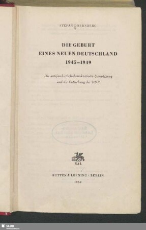 Die Geburt eines neuen Deutschland 1945-1949 : die antifaschistisch-demokratische Umwälzung und die Entstehung der DDR
