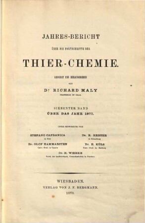 Jahres-Bericht über die Fortschritte der Tier-Chemie oder der physiologischen, pathologischen und Immuno-Chemie und der Pharmakologie, 7. 1877 (1878)