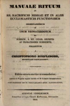 Manuale rituum in SS. Sacrificio missae et in aliis ecclesiasticis functionibus observandorum in usum neo-sacerdotium : Additis 2 figuris lapide incisis et 30 tabulis intonationum
