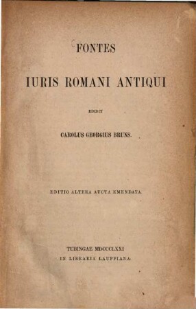 Fontes juris romani antiqui edidit Carolus Georgius Bruns