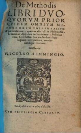 De Methodis : Libri Dvo, Quorum Prior Quidem Omnium Methodorum Universalium ... brevem ac dilucidam declarationem: Posterior vero Ecclesiasten sive methodum theologicam interpretandi, concionandique continet