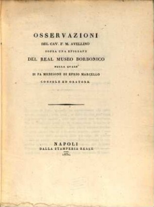 Osservazioni del Cav. F. M. Avellino sopra una Epigrafe del Real Museo Borbonico nella quale si fa menzione di Eprio Marcello Console ed Oratore