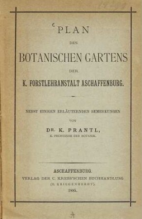 Plan des botanischen Gartens der K. Forstlehranstalt Aschaffenburg : nebst einigen erläuternden Bemerkungen