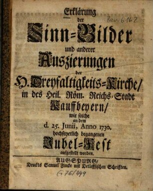 Erklaerung der Sinn-Bilder und anderer Auszierungen der H. Dreyfaltigkeits-Kirche in des Heil. Röm. Reichs-Stadt Kauffbeyern ...