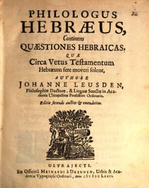 Philologus hebraeus : continens quaestiones Hebraicas, quae circa Vetus Testamentum Hebraeum fere moveri solent
