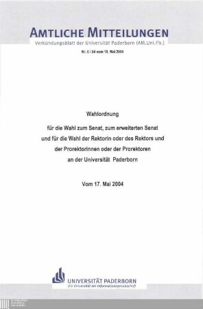 Wahlordnung für die Wahl zum Senat, zum erweiterten Senat und für die Wahl der Rektorin oder des Rektors und der Prorektorinnen oder der Prorektoren an der Universität Paderborn : vom 17. Mai 2004