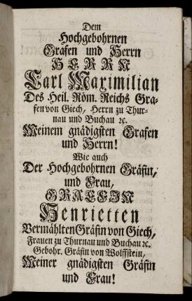 Dem hochgebohrnen Grafen und Herrn HERR Carl Maximilian Des heil. Röm. Reichs Grafen von Siech, Herrn zu Thurnau [...]