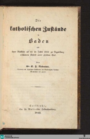 Die katholischen Zustände in Baden : mit steter Rücksicht auf die im Jahre 1841 zu Regensburg erschienene Schrift unter gleichem Titel