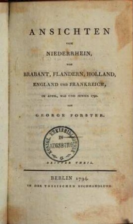 Ansichten vom Niederrhein, von Brabant, Flandern, Holland, England und Frankreich : im April, Mai und Junius 1790, 3