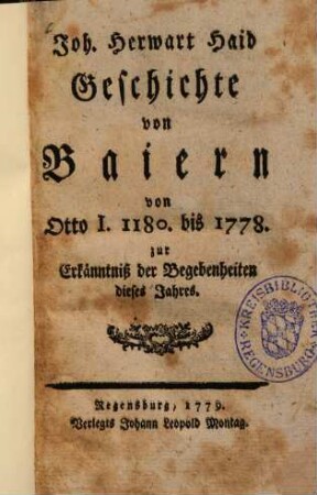 Joh. Herwart Haid Geschichte von Baiern von Otto I. 1180. bis 1778. : zur Erkänntniß der Begebenheiten dieses Jahres