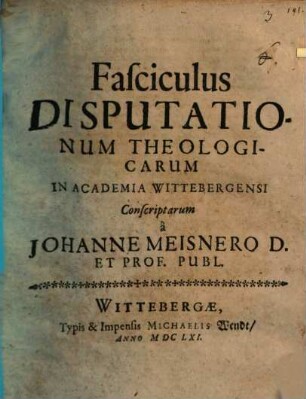 Fasciculus Disputationum Theologicarum In Academia Wittebergensi Conscriptarum