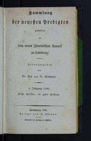 Sammlung der neuesten Predigten gehalten in dem neuen Israelitischen Tempel zu Hamburg : Predigten in dem neuen Israelitischen Tempel [Erstes Heft ; Zweites Heft] / gehalten von Eduard Kley. Hrsg. von Ed. Kley und G. Salomon