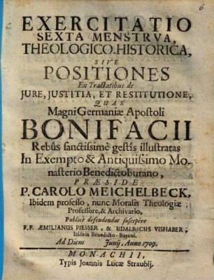 Exercitatio Sexta Menstrva Theologico-Historica, Sive Positiones Ex Tractatibus de Jure, Justitia, Et Restitutione