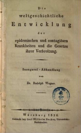 Die weltgeschichtliche Entwicklung der epidemischen und contagieusen Krankheiten und die Gesetze ihrer Verbreitung : Inaugural-Abhandlung