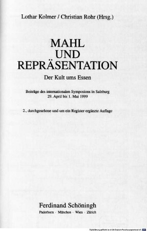 Mahl und Repräsentation : der Kult ums Essen ; Beiträge des internationalen Symposions in Salzburg, 29. April bis 1. Mai 1999