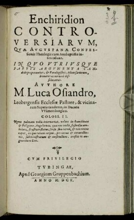 Enchiridion Controversiarum, Quae Augustanae Confessionis Theologis cum Anabaptistis intercedunt : In Quo Utriusque Partis Argumenta Candide proponuntur, & Paralogismi Adversariorum, breviter ac nervose dissolvuntur