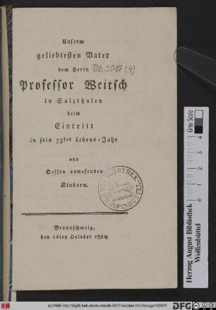 Unserm geliebtesten Vater dem Herrn Professor Weitsch in Salzthalen beim Eintritt in sein 73stes Lebens-Jahr