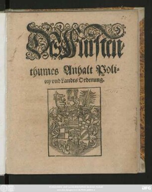 Des Fürsten=||thumes Anhalt Poli=||cey vnd Landes Ordenung.||