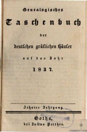 Genealogisches Taschenbuch der deutschen gräflichen Häuser. 1837