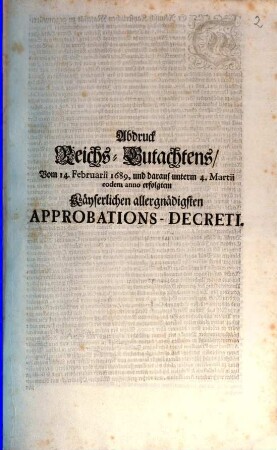 Abdruck Reichs-Gutachtens, Vom 14. Februarii 1689, und darauf unterm 4. Martii eodem anno erfolgtem Käyserlichen allergnädigsten Approbations-Decreti