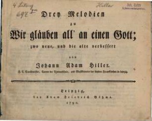 Drey Melodien zu Wir gläuben all' an einen Gott : zwo neue, und die alte verbessert