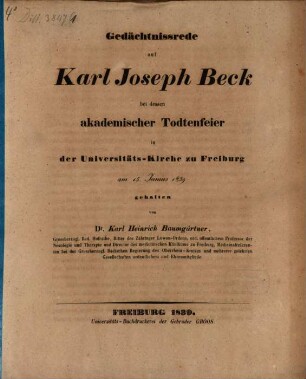Gedächtnissrede auf Carl Joseph Beck bei dessen academischer Todtenfeier in der Universitäts-Kirche zu Freiburg am 15. Juni 1839