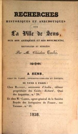 Recherches historiques et anecdotiques sur la ville de Sens, sur son antiquité et ses monuments