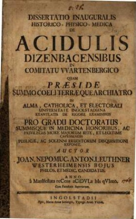 Dissertatio Inauguralis Historico-Physico-Medica De Acidulis Dizenbacensibus In Comitatu VVartenbergico