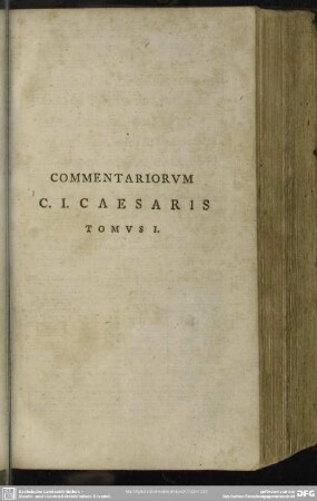Commentariorum C. I. Caesaris Tomus I.