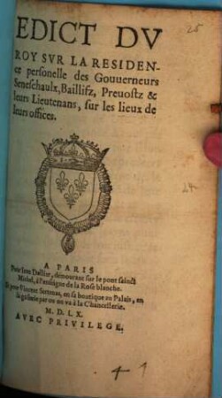 Edict Du Roy Sur La Residence personelle des Gouverneurs, Seneschaulx, Baillifz, Prevosts & leurs Lieutenans, sur les lieux de leurs offices