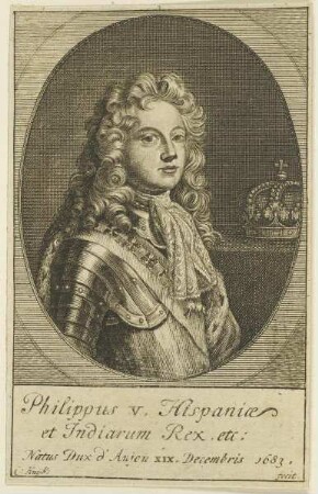 Bildnis Philippus V., Hispaniae et Indiarum Rex