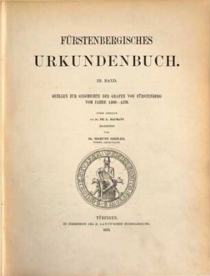 Fürstenbergisches Urkundenbuch. 3, Quellen zur Geschichte der Grafen von Fürstenberg vom Jahre 1400 - 1479