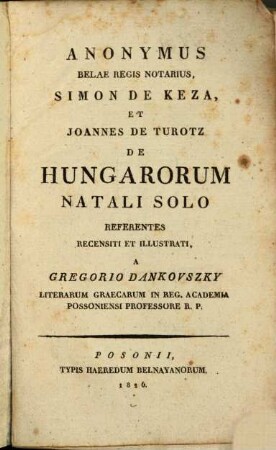 Anonymus Belae Regis Notarius, Simon de Keza et Joannes de Turotz de Hungarorum Natali Solo referentes