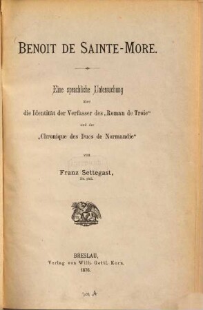 Benoit de Sainte-More : eine sprachliche Untersuchung über die Identität des Verfassers des "Roman de Troie" und der "Chronique des Ducs de Normandie"