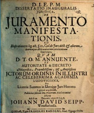 Dissertatio inauguralis juridica, de juramento manifestationis : ad illustrationem leg. ult. § 10. Cod. de iure delib. et aliorum locorum paralelorum ad eum pertinentium