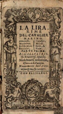 La Lira : Rime. 1, Amorose, Marittime, Boscherecce, Heroiche, Lugubri, Morali, Sacre, & Varie
