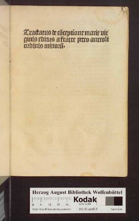 Tractatus de co[n]ceptione marie virginis editus a fratre petro aureoli ordinis minoru[m]