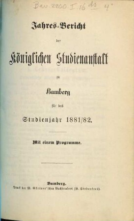 Jahresbericht der Königlichen Studienanstalt zu Bamberg : für das Schuljahr .... 1881/82