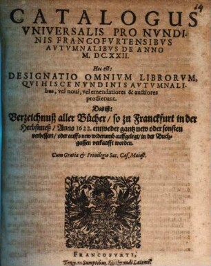Catalogus universalis pro nundinis Francofurtensibus autumnalibus de Anno M.DC.XXII : Hoc est: Designatio omnium librorum, qui hisce ... prodierunt