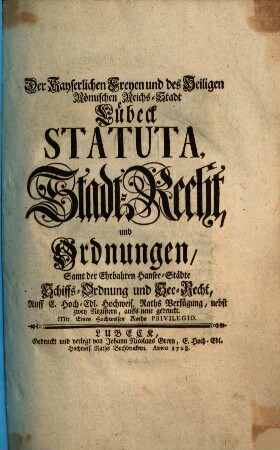 Der Kayserlichen Freyen und des Heiligen Römischen Reichs-Stadt Lübeck Statuta, Stadt-Recht und Ordnungen